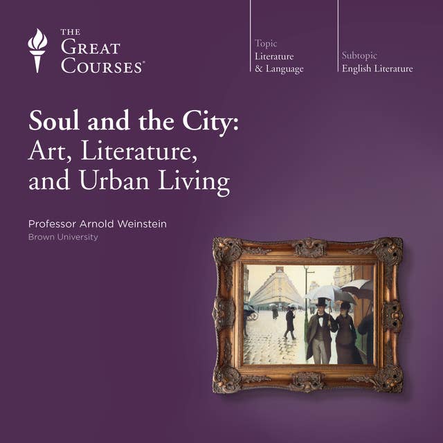 The Soul and the City: Art, Literature, and Urban Living