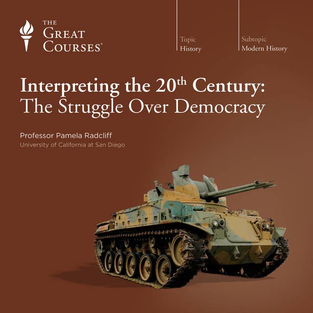 Interpreting the 20th Century: The Struggle over Democracy
