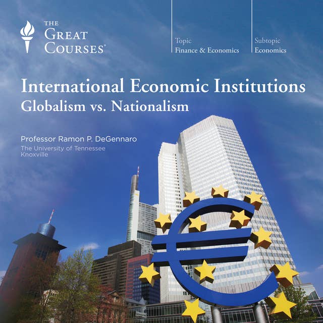 International Economic Institutions: Globalism vs. Nationalism