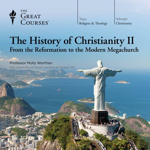 The History of Christianity II: From the Reformation to the Modern Megachurch