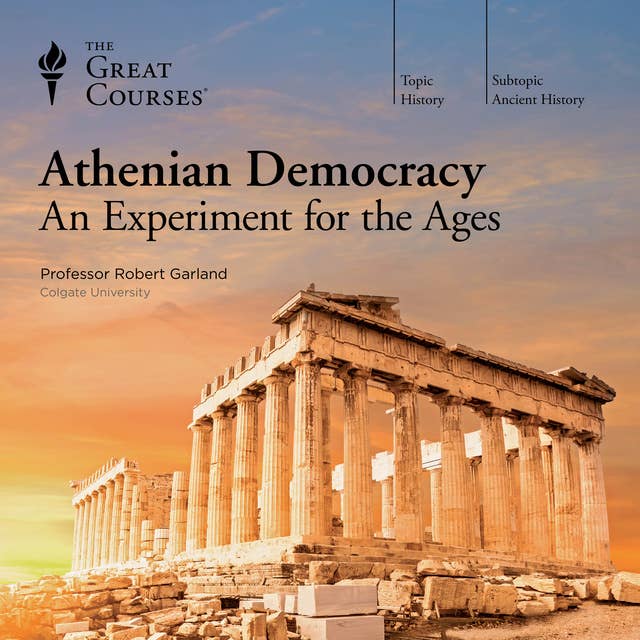 Athenian Democracy: An Experiment for the Ages