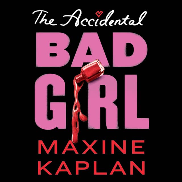 The The Accidental Bad Girl (Unabridged)