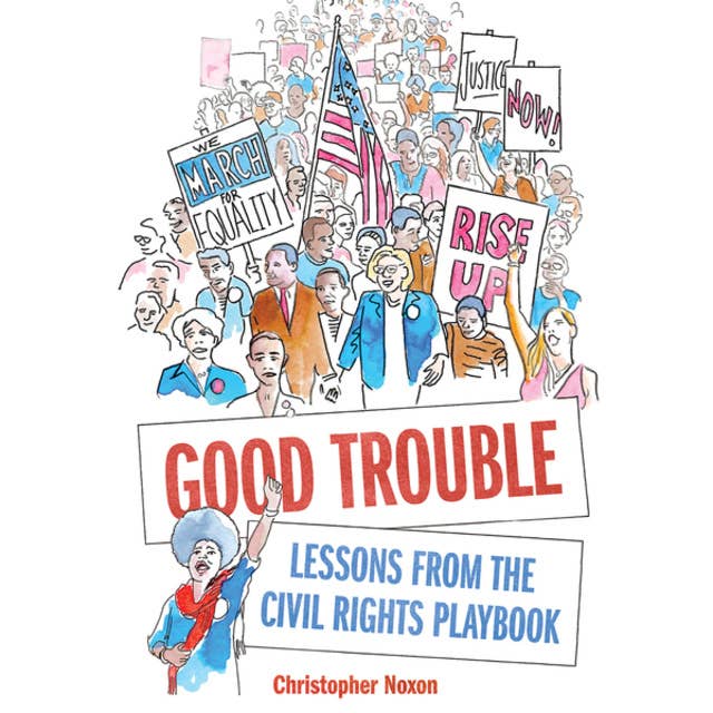 Good Trouble - Lessons from the Civil Rights Playbook (Unabridged)