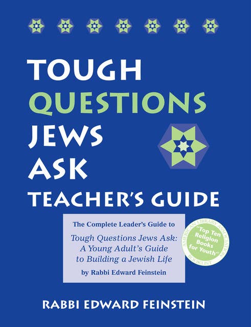 Tough Questions Teacher's Guide: The Complete Leader's Guide to Tough Questions Jews Ask: A Young Adult's Guide to Building a Jewish Life