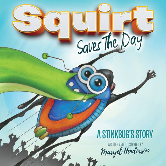 Squirt Saves the Day: A Stinkbug's Story