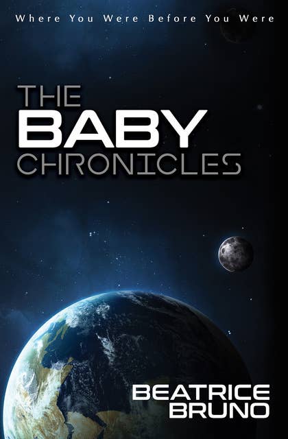 The Baby Chronicles: Where You Were Before You Were