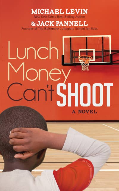 Lunch Money Can't Shoot: A Novel