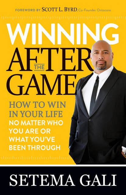 Winning After the Game: How to Win in Your Life No Matter Who You Are or What You've Been Through: How to Win in Your Life No Matter Who You Are or What You've  Been Through