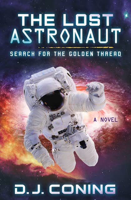 The Lost Astronaut: A Novel