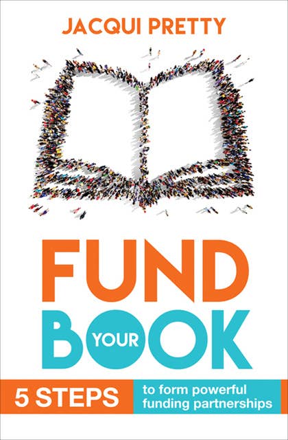 Fund Your Book: 5 Steps to Form Powerful Funding Partnerships