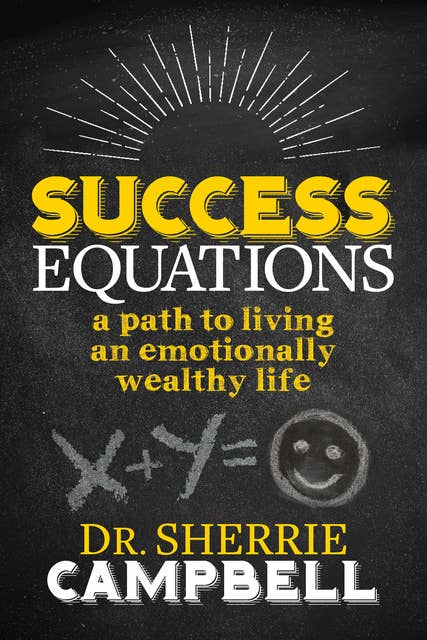 Success Equations: A Path to Living an Emotionally Wealthy Life