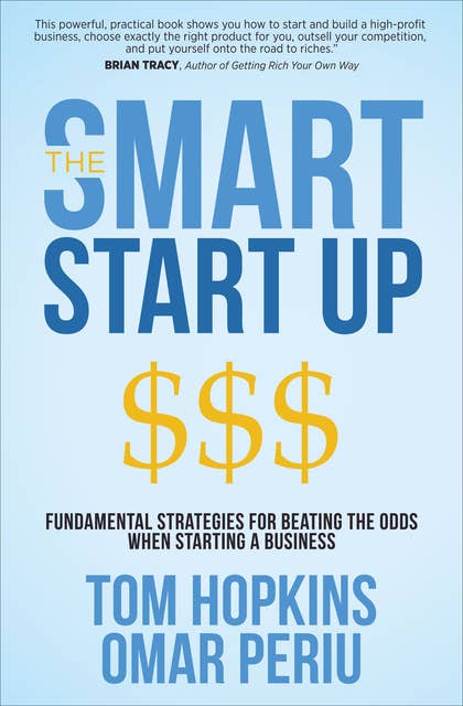 The Smart Start Up: Fundamental Strategies for Beating the Odds When Starting a Business