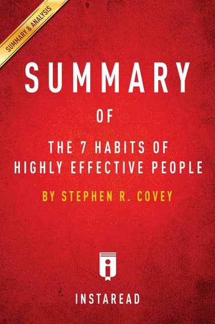 Summary of The 7 Habits of Highly Effective People: by Stephen R. Covey | Includes Analysis: by Stephen R. Covey | Includes Analysis