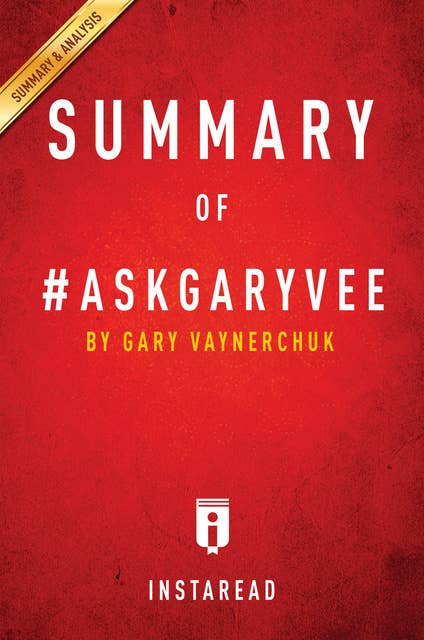 Summary of #AskGaryVee: by Gary Vaynerchuk | Includes Analysis: by Gary Vaynerchuk | Includes Analysis 