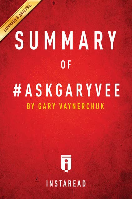 Summary of #AskGaryVee: by Gary Vaynerchuk | Includes Analysis: by Gary Vaynerchuk | Includes Analysis