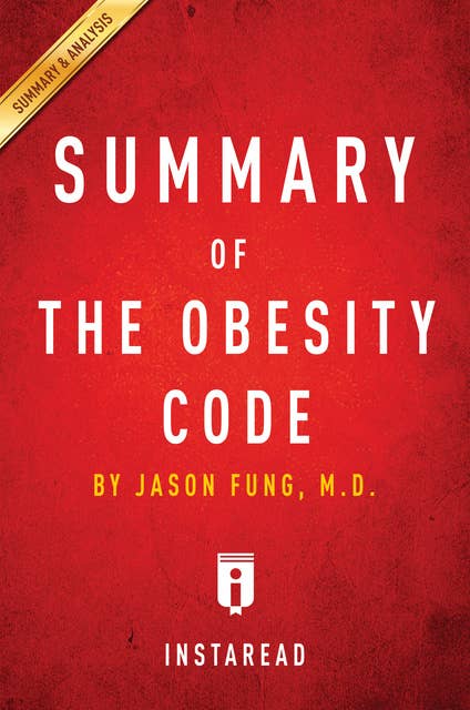 Summary of The Obesity Code: by Jason Fung | Includes Analysis: by Jason Fung | Includes Analysis