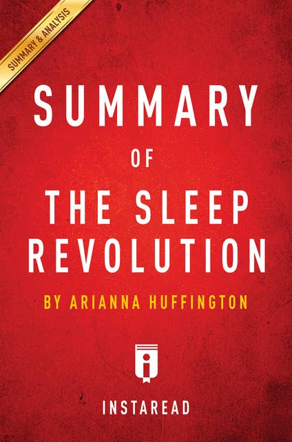 Summary of The Sleep Revolution: by Arianna Huffington | Includes Analysis: by Arianna Huffington | Includes Analysis
