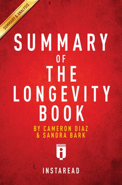 Summary of The Longevity Book: by Cameron Diaz and Sandra Bark | Includes Analysis: by Cameron Diaz and Sandra Bark | Includes Analysis
