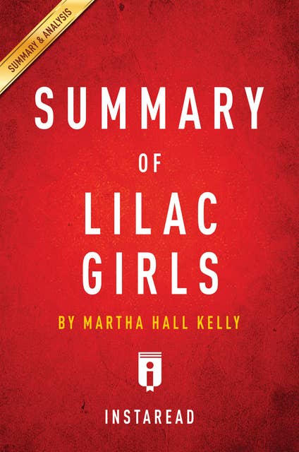 Summary of Lilac Girls: by Martha Hall Kelly | Includes Analysis: by Martha Hall Kelly | Includes Analysis