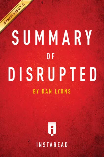 Summary of Disrupted: by Dan Lyons | Includes Analysis: by Dan Lyons | Includes Analysis