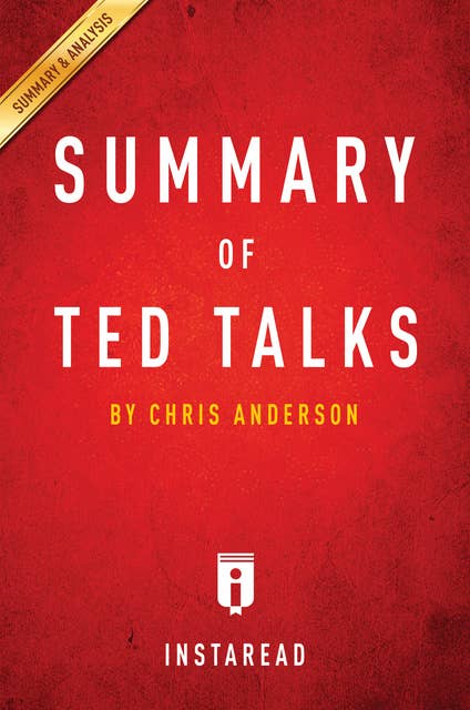 Summary of TED Talks: by Chris Anderson | Includes Analysis: by Chris Anderson | Includes Analysis