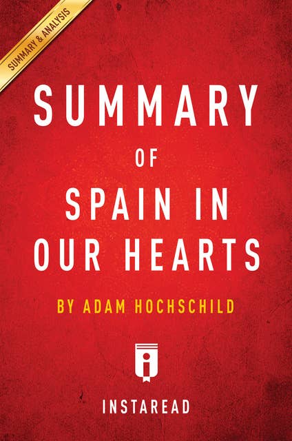 Summary of Spain in Our Hearts: by Adam Hochschild | Includes Analysis