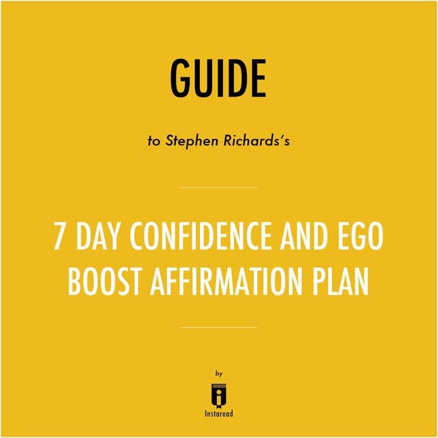 Guide to Stephen Richards's 7 Day Confidence and Ego-Boost Affirmation Plan by Instaread