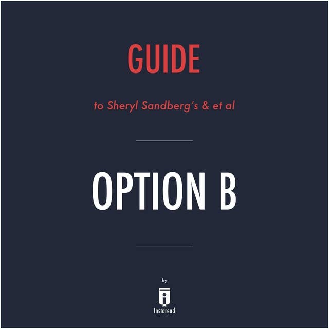 Guide to Sheryl Sandberg's & et al Option B by Instaread