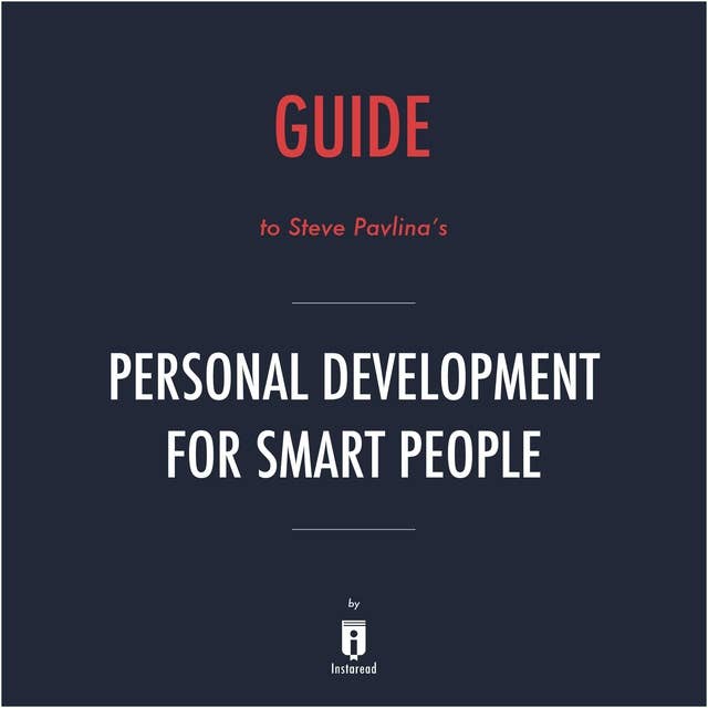 Guide to Steve Pavlina's Personal Development for Smart People by Instaread
