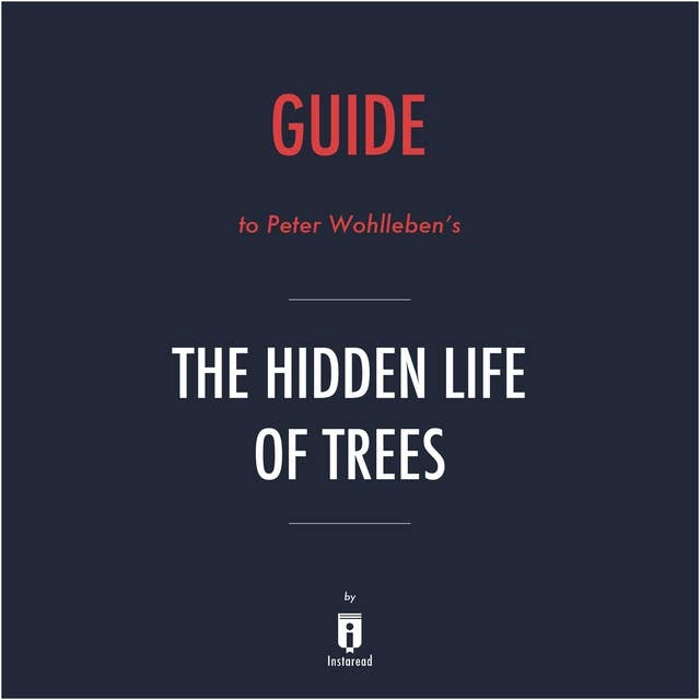 Guide to Peter Wohlleben's The Hidden Life of Trees by Instaread
