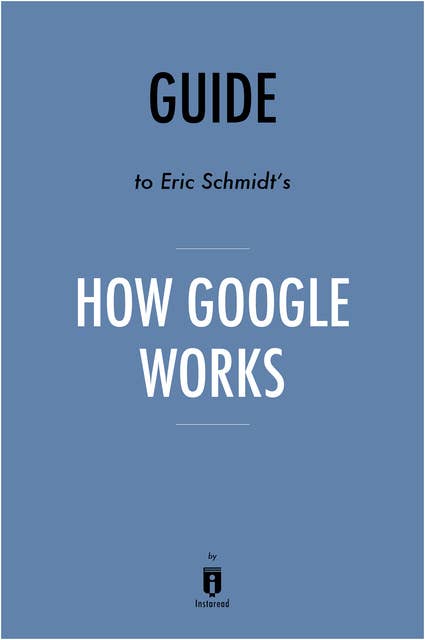 Guide to Eric Schmidt’s How Google Works
