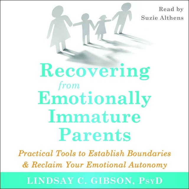 Cover for Recovering from Emotionally Immature Parents: Practical Tools to Establish Boundaries and Reclaim Your Emotional Autonomy