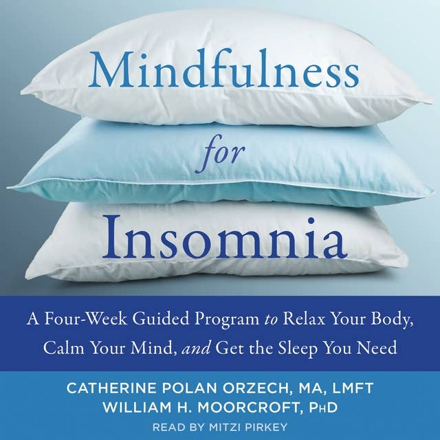 Cover for Mindfulness for Insomnia: A Four-Week Guided Program to Relax Your Body, Calm Your Mind, and Get the Sleep You Need