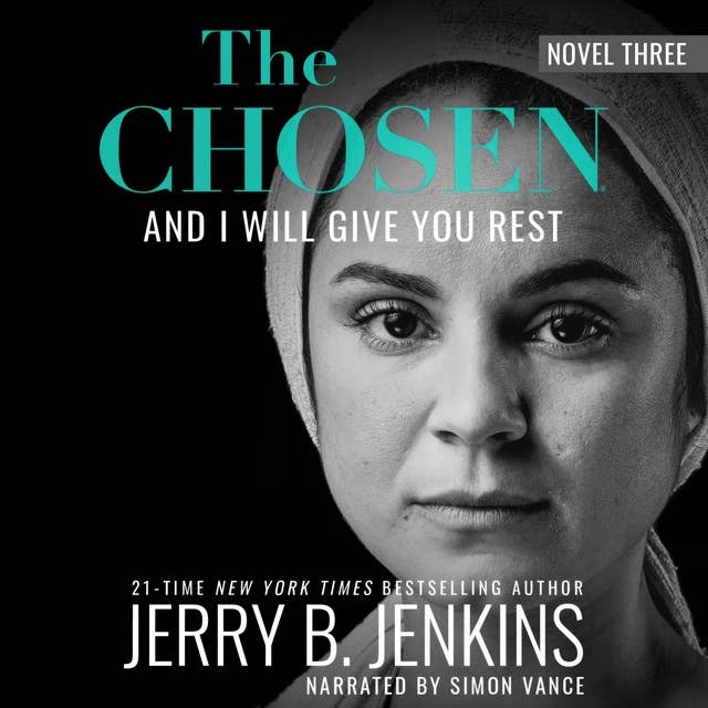 The Chosen: And I Will Give You Rest: a novel based on Season 3 of the critically acclaimed TV series