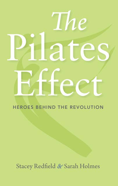 The Pilates Effect: Heroes Behind the Revolution