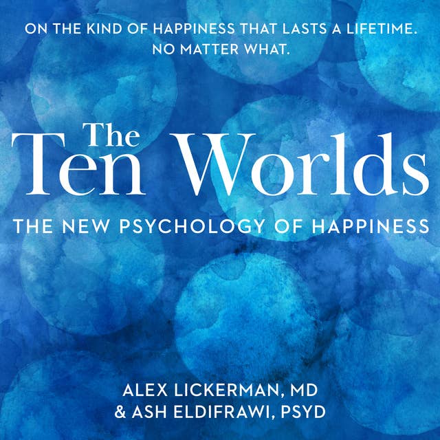The Ten Worlds: The New Psychology of Happiness
