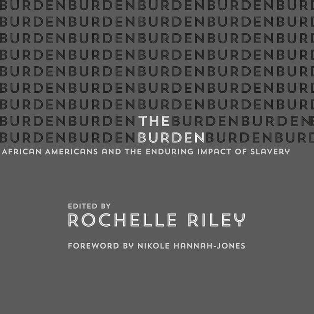 The Burden: African Americans and the Enduring Impact of Slavery