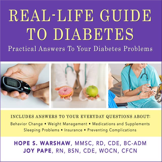 Real-Life Guide to Diabetes: Practical Answers to Your Diabetes Problems