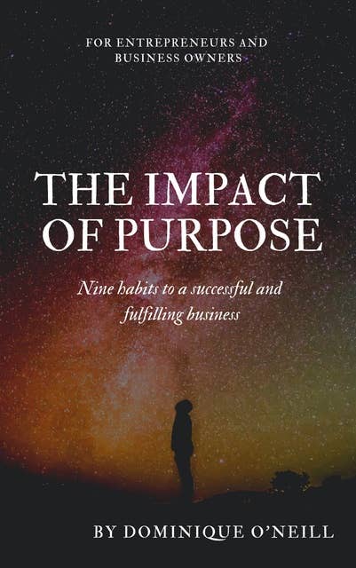 The Impact of Purpose: Nine habits to a successful and fulfilling business