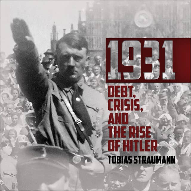1931: Debt, Crisis, and the Rise of Hitler