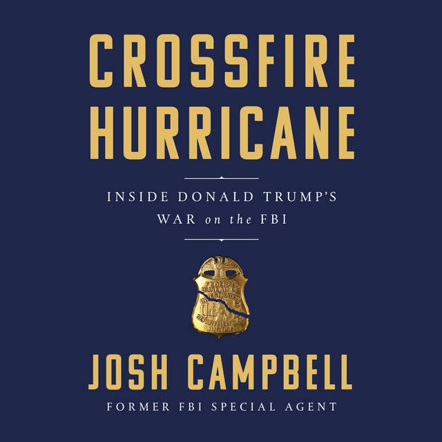 Crossfire Hurricane: Inside Donald Trump's War on the FBI