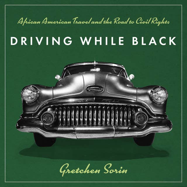 Driving While Black: African American Travel and the Road to Civil Rights