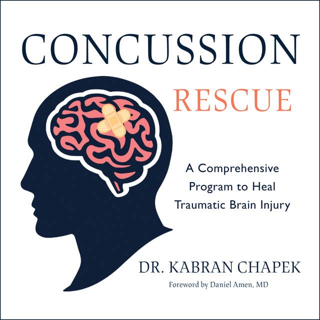 Concussion Rescue: A Comprehensive Program to Heal Traumatic Brain Injury