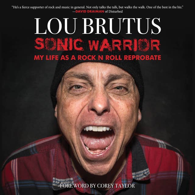 Sonic Warrior: My Life as a Rock N Roll Reprobate: Tales of Sex, Drugs, and Vomiting at Inopportune Moments