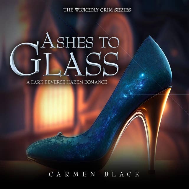 Ashes to Glass: A Dark Cinderella Retelling