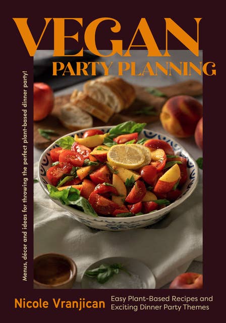 Vegan Party Planning: Easy Plant-Based Recipes and Exciting Dinner Party Themes