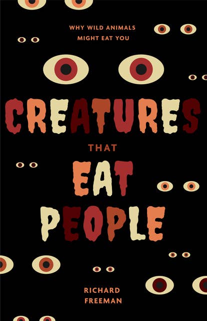 Creatures That Eat People: Why Wild Animals Might Eat You