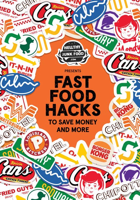 HellthyJunkFood Presents: Fast Food Hacks to Save Money and More (Cheap Eating Out, Hack the Menu)