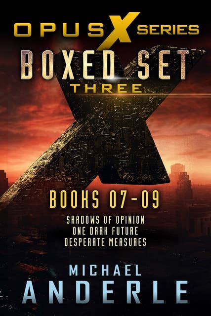 Opus X Series Boxed Set Three: Books 07-09