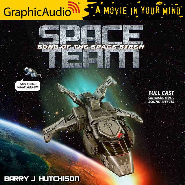 Space Team 4: Song of the Space Siren [Dramatized Adaptation]: Space Team Universe